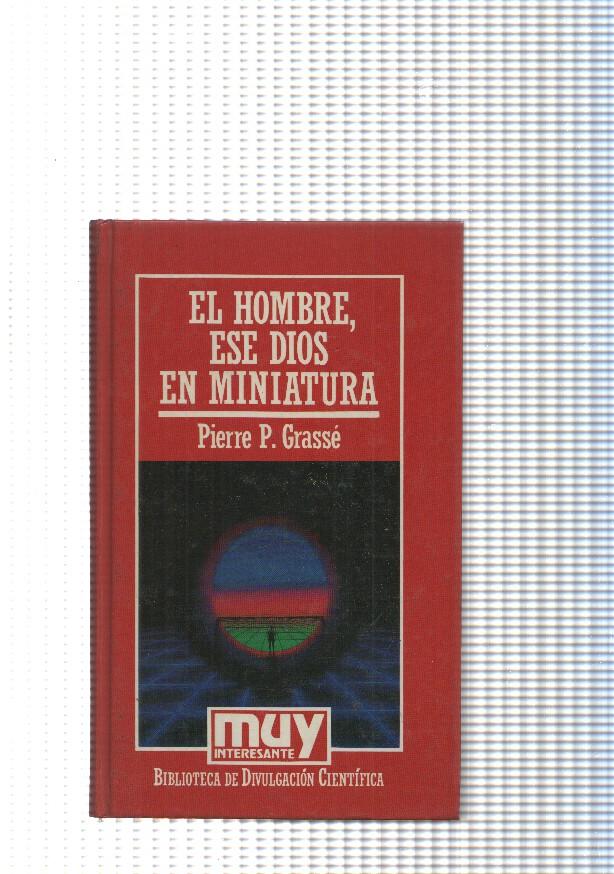 Muy Interesante, Biblioteca de divulgacion cientifica: El hombe, ese Dios en Miniatura