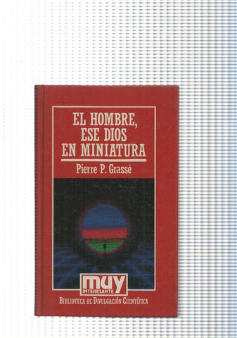 Muy Interesante, Biblioteca de divulgacion cientifica: El hombe, ese Dios en Miniatura