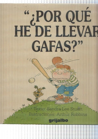 Libro infantil: Por que he de llevar gafas de Sandra Lee Stuart, ilustraciones: Arthur Robbins. 1a edicion