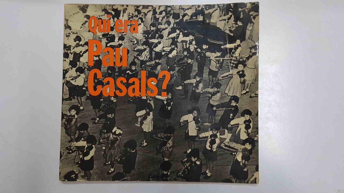 Qui era Pau Casals per Joan Alavedra. Ajuntament de Barcelona, Delegacio de Serveis de Cultura 1977