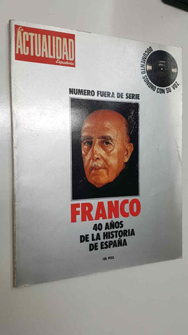 Revista La Actualidad Española: Franco 40 años de la historia de España. Incluye el documento sonoro con su voz