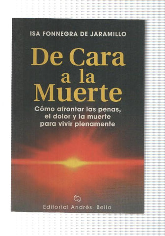 De Cara a la muerte, como afrontas las penas, el dolor y la muerte para vivir plenamente