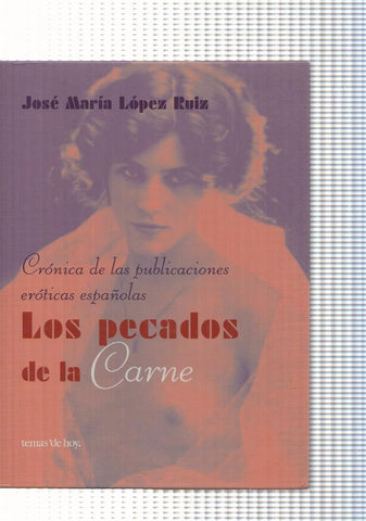Los Pecados de la Carne. Cronica de las publicaciones eroticas españolas