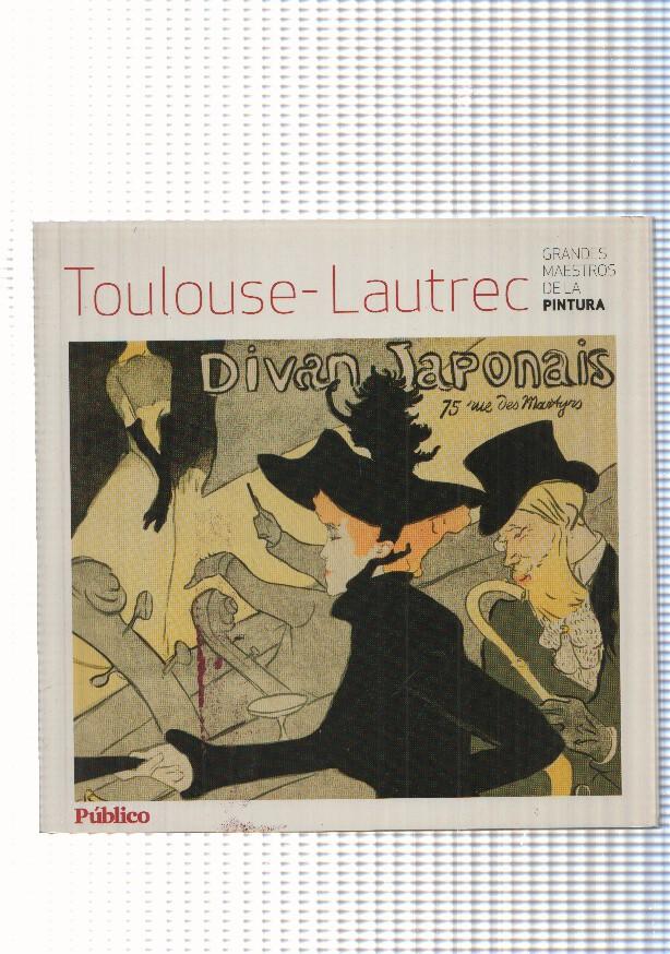 Grandes maestros de la pintura: Toulouse-Lautrec