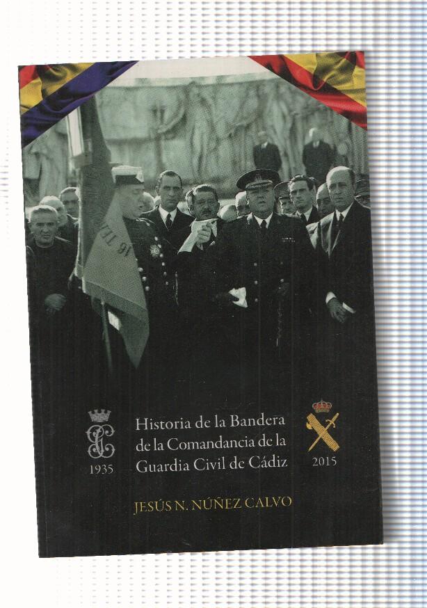Historia de la Bandera de la Comandancia de la Guardia Civil de Cadiz ( 1935-2015 )