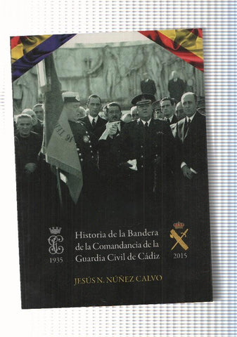 Historia de la Bandera de la Comandancia de la Guardia Civil de Cadiz ( 1935-2015 )