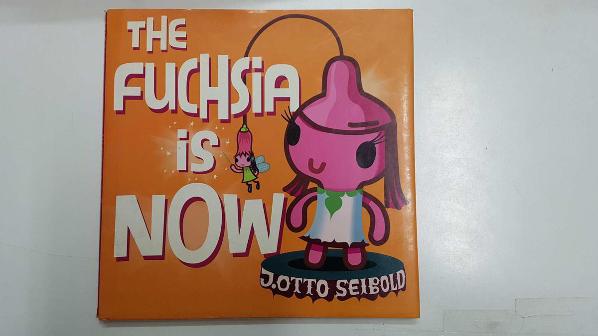 The Fuchsia is now - J. Otto Seibold