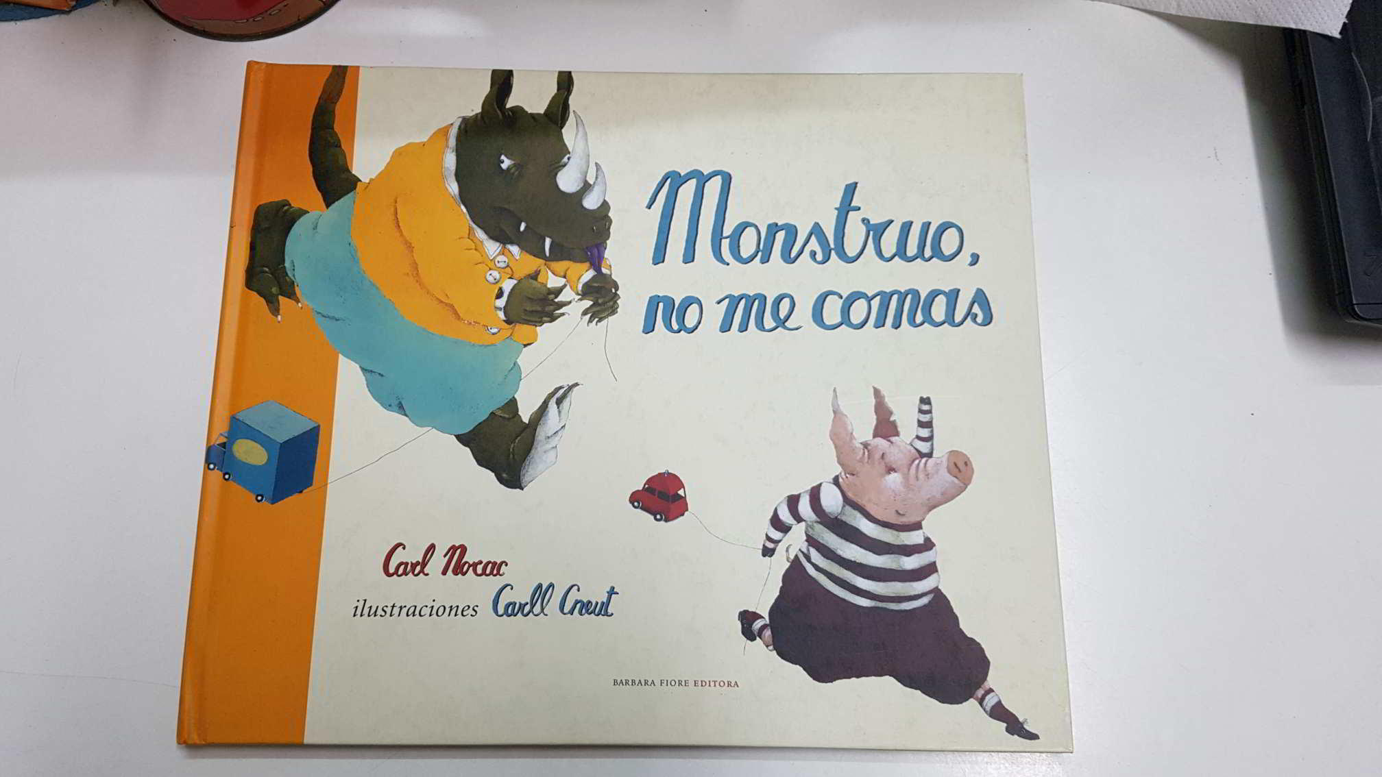 Barbara Fiore: Monstruo no me comas. Carl Norac - Carll Cneut