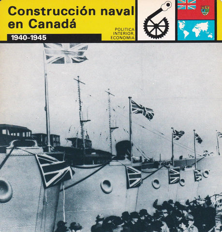 FICHA POLITICA INTERIOR ECONOMIA 81: CONSTRUCCION NAVAL EN CANADA. 1940-1945