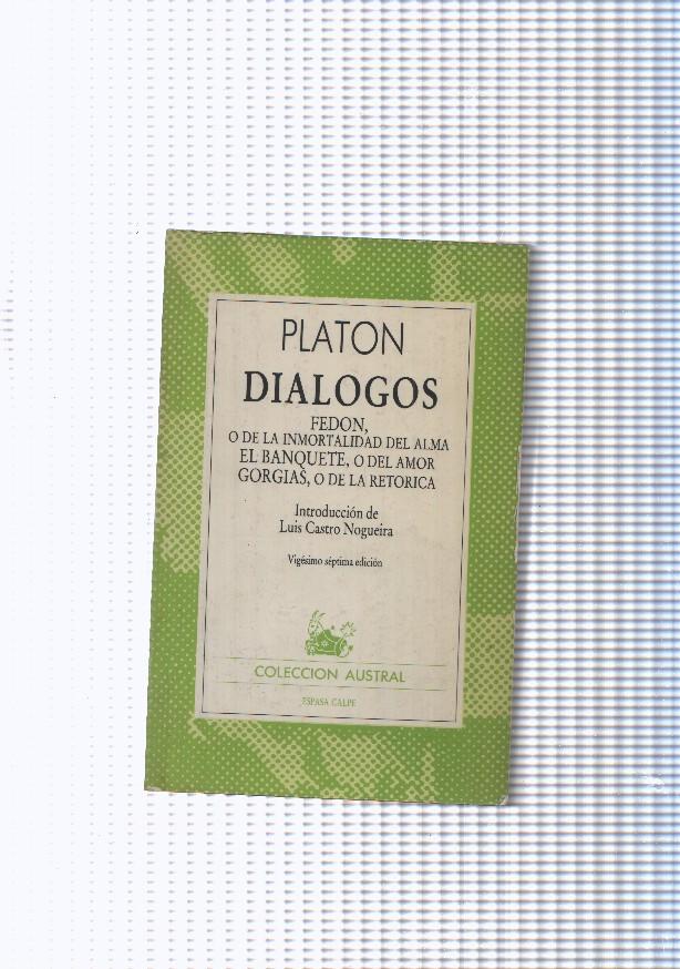 Coleccion Austral num. 44: Dialogos: Fedon, o de la inmortalidad del alma- El banquete, o del amor-
