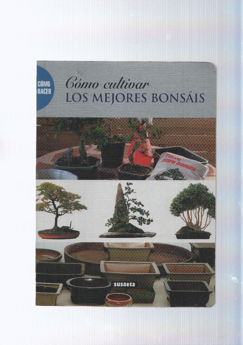 coleccion como hacer: Como cultivar los mejores bonsais