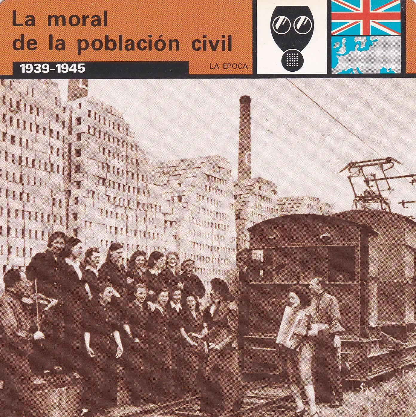 FICHA LA EPOCA: LA MORAL DE LA POBLACION CIVIL. 1939-1945