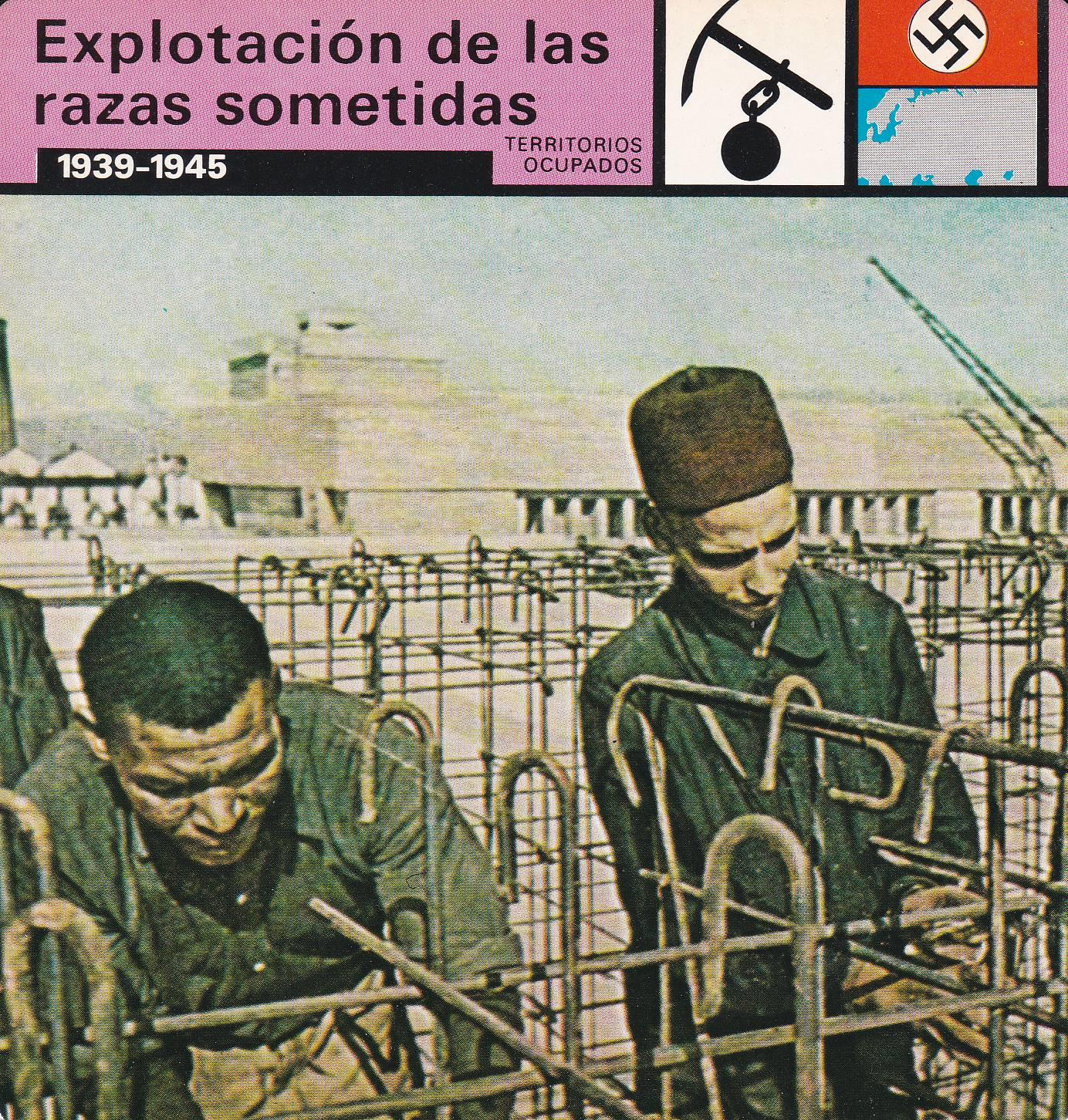 FICHA TERRITORIOS OCUPADOS: EXPLOTACION DE LAS RAZAS SOMETIDAS. 1939-1945