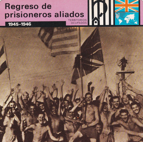 FICHA TERRITORIOS OCUPADOS: REGRESO DE PRISIONEROS ALIADOS. 1945-1946