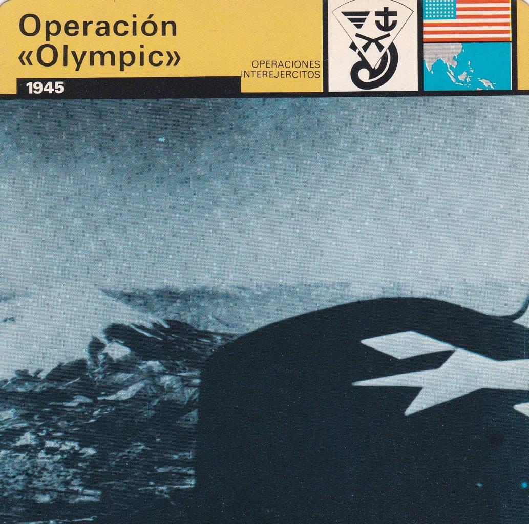 FICHA OPERACIONES INTEREJERCITOS: OPERACIÓN "OLYMPIC". 1945