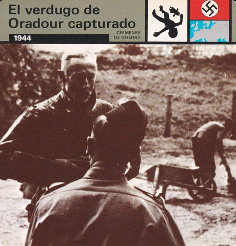 FICHA CRIMENES DE GUERRA: EL VERDUGO DE ORADOUR CAPTURADO. 1944