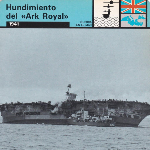 FICHA GUERRA EN EL MAR: HUNDIMIENTO DEL "ARK ROYAL". 1941