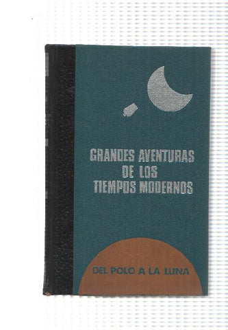 Grandes aventuras de los tiempos modernos: Del polo a la luna