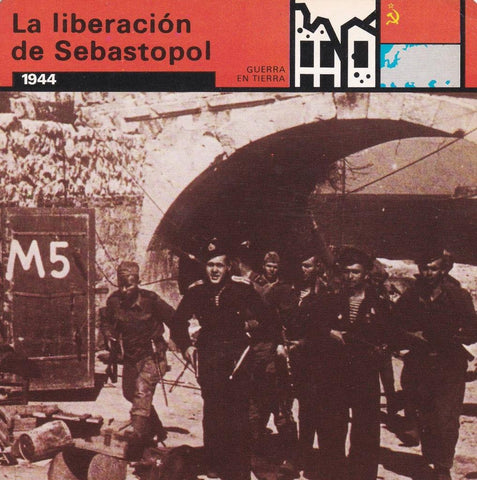 FICHA GUERRA EN TIERRA: LA LIBERACION DE SEBASTOPOL. 1944