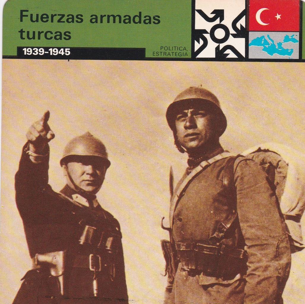 FICHA POLITICA, ESTRATEGIA: FUERZAS ARMADAS TURCAS. 1939-1945