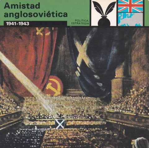 FICHA POLITICA, ESTRATEGIA: AMISTAD ANGLOSOVIETICA 1941-1943