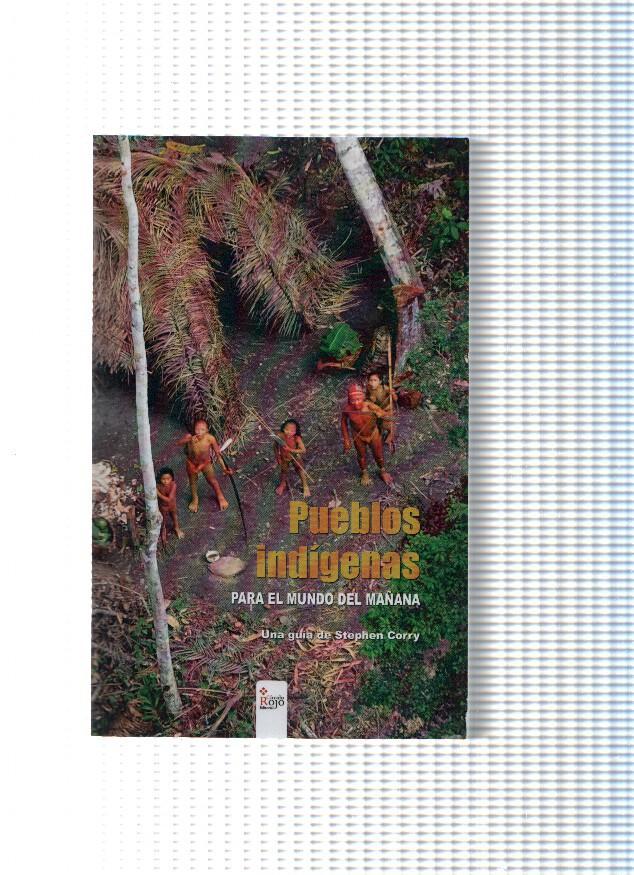Stephen Corry: Pueblos indigenas. Para el mundo del mañana