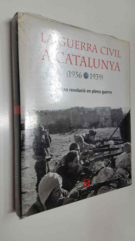 La guerra civil a catalunya 1939-1939 volumen 2: Una revolucion en plena guerra