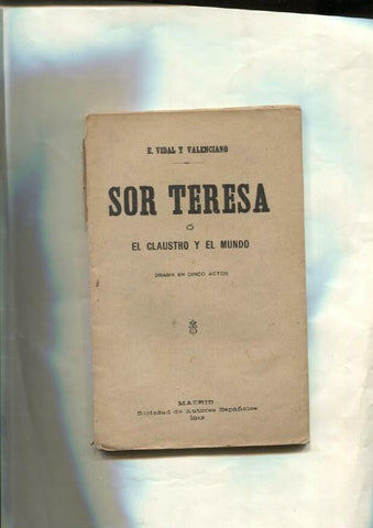 Sor Teresa o el claustro y el mundo, drama en cinco actos