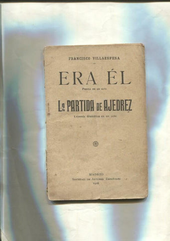 Era el (poema en un acto) y La partida de ajedrez (leyenda dramatica en un acto)