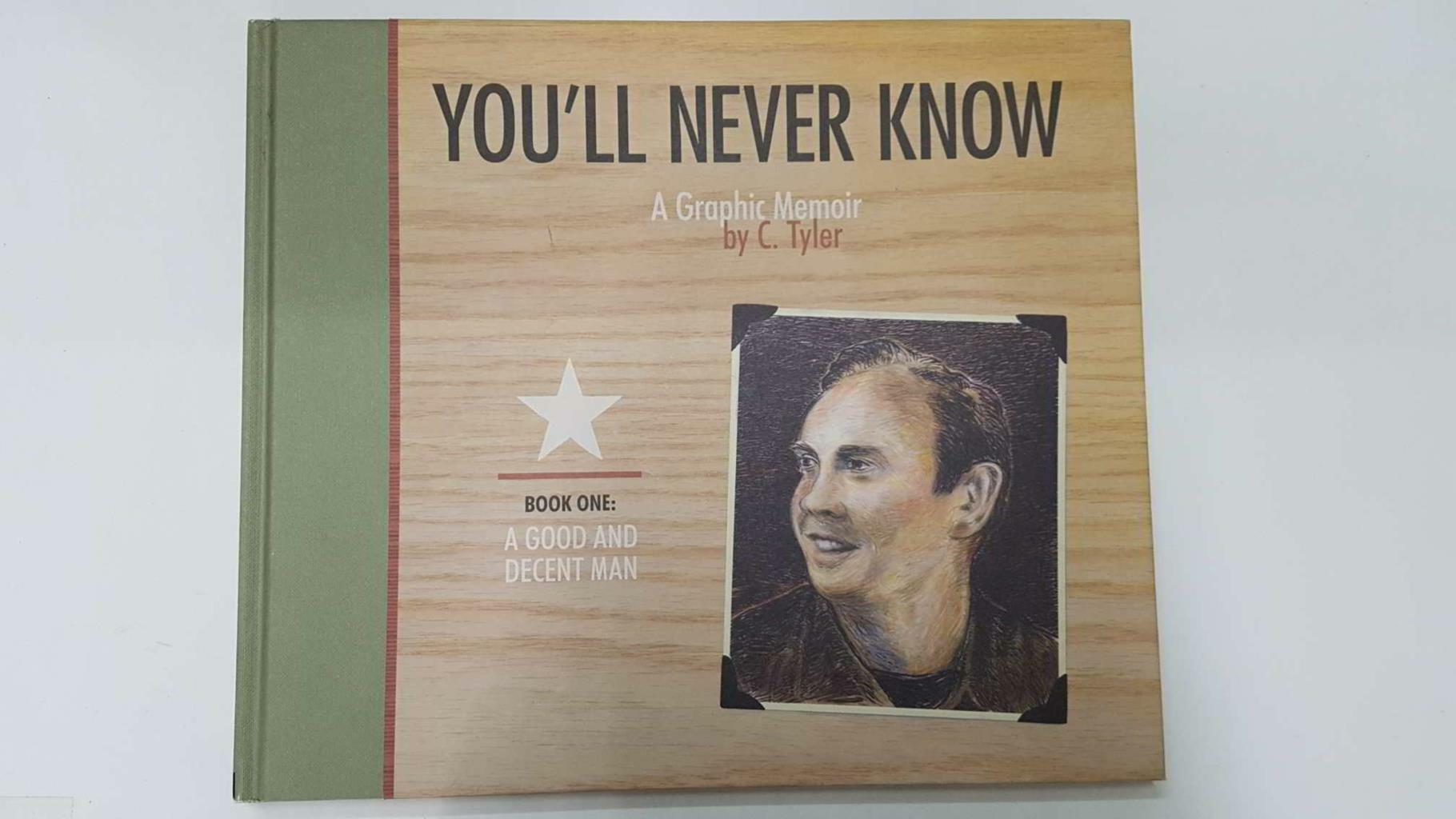 You Will Never Know: Book one - A good and decent man. A Graphic Memoir by C. Tyler