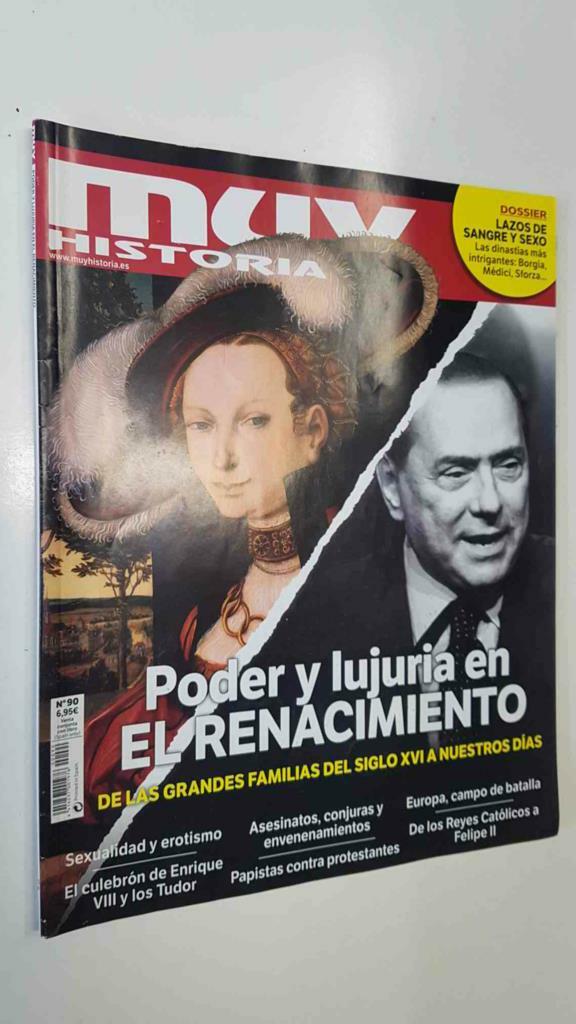 Revista: Muy Historia num 90 agosto 2017 - Poder y lujuria en el Renacimiento. Dossier - Lazos de Sangre y Sexo