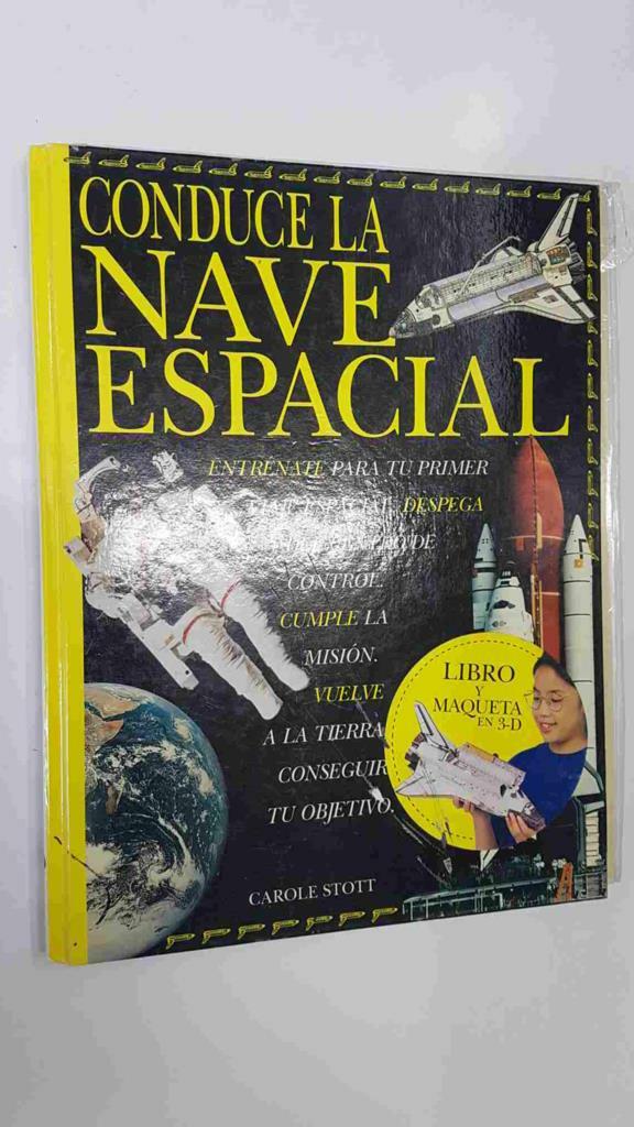 Ediciones B: Conduce la Nave Espacial. Libro y maqueta en 3-D - Carole Stott