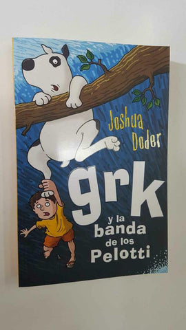 Ediciones B: Grk y la banda de los Pelotti por Joshua Doder