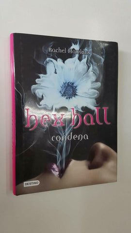Destino: Hex Hall, Condena por Rachel Hawkins. Destino Infantil y Juvenil 2011