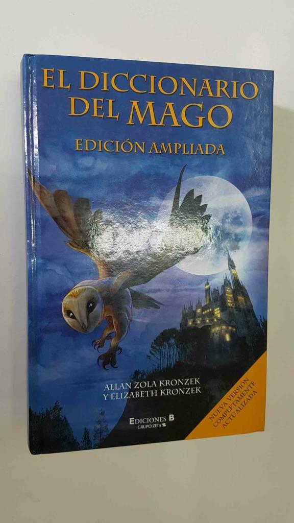 La Escritura Desatada, Ed. B: El Diccionario del Mago, edicion ampliada. Allan Zola Kronzek y Elizabeth Kronzek