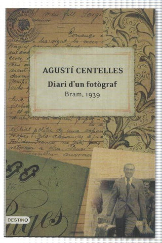 Destino: Diari dun fotograf - Bram, 1939 per Agusti Centelles. Edicio a cura de Teresa Ferre