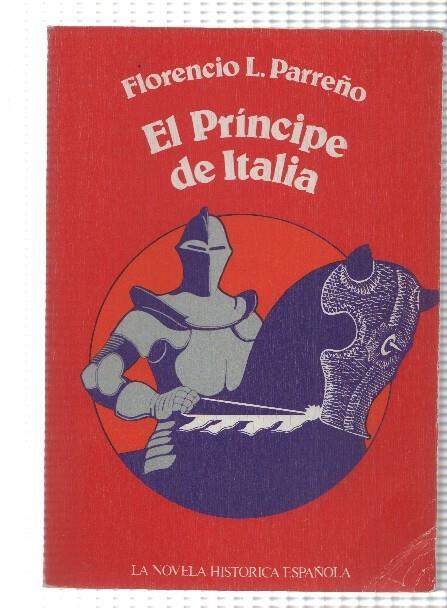 Tebas: La Novela Historica Española 08: El Principe de Italia de Florencio L. Parreño