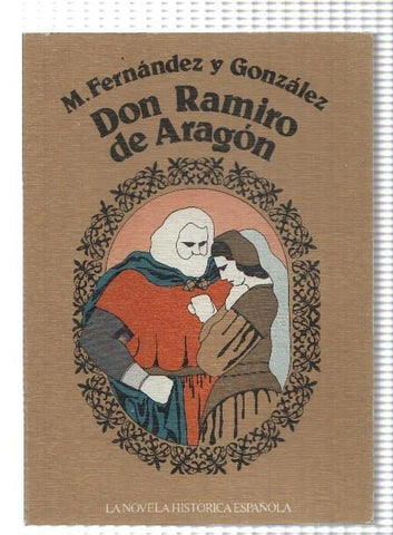 Tebas: La Novela Historica Española 15: Don Ramiro de Aragon de M. Fernandez y Gonzalez