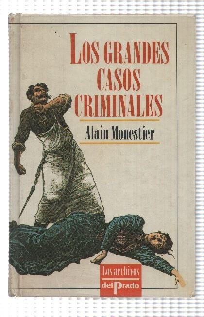 Los Grandes Casos Criminales por Alain Monestier. Los archivos del Prado