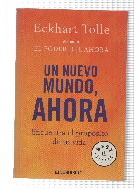 DeBolsillo (654/4): Un Nuevo Mundo, Ahora de Eckhart Tolle (autor de El Poder del Ahora)