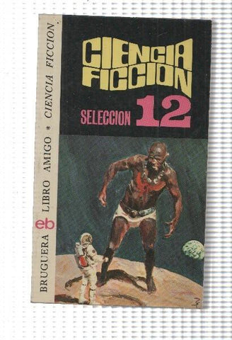 Ciencia Ficcion Seleccion numero 12: libro de Elias por Edward Wellen - el hombre mecanico por Ron Goulart