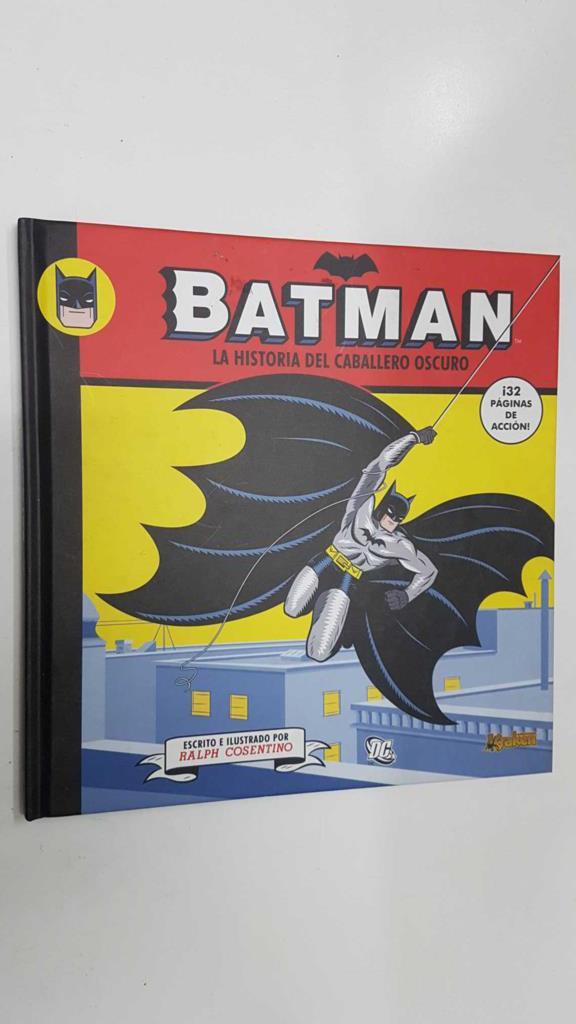 DC, Kraken: Batman la historia del caballero oscuro. Textos e ilustraciones: Ralph Cosentino