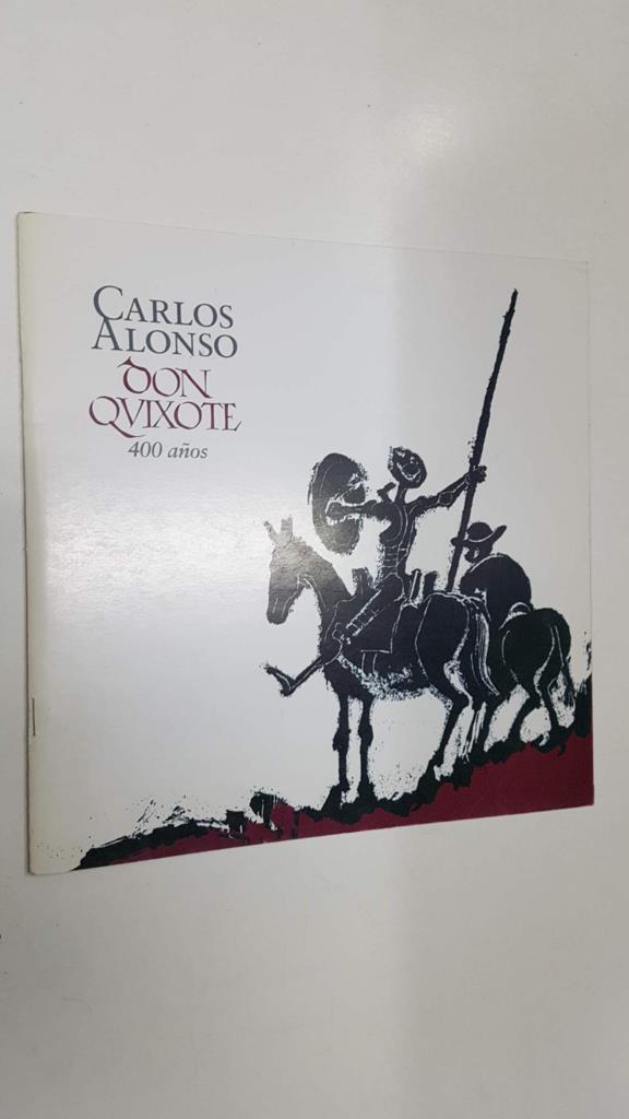 Catalogo: Carlos Alonso, Don Quixote 400 años. Museo de Artes Plasticas Eduardo Sivori, inauguracion 2005
