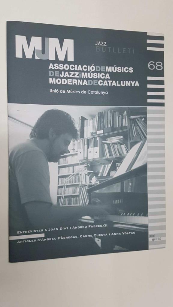 Jazz Butlleti num 68: 7-8-05, MJM, Musics de Jazz i Musica Moderna de Catalunya. Entrevistes a Joan Diaz i Andreu Fabregas