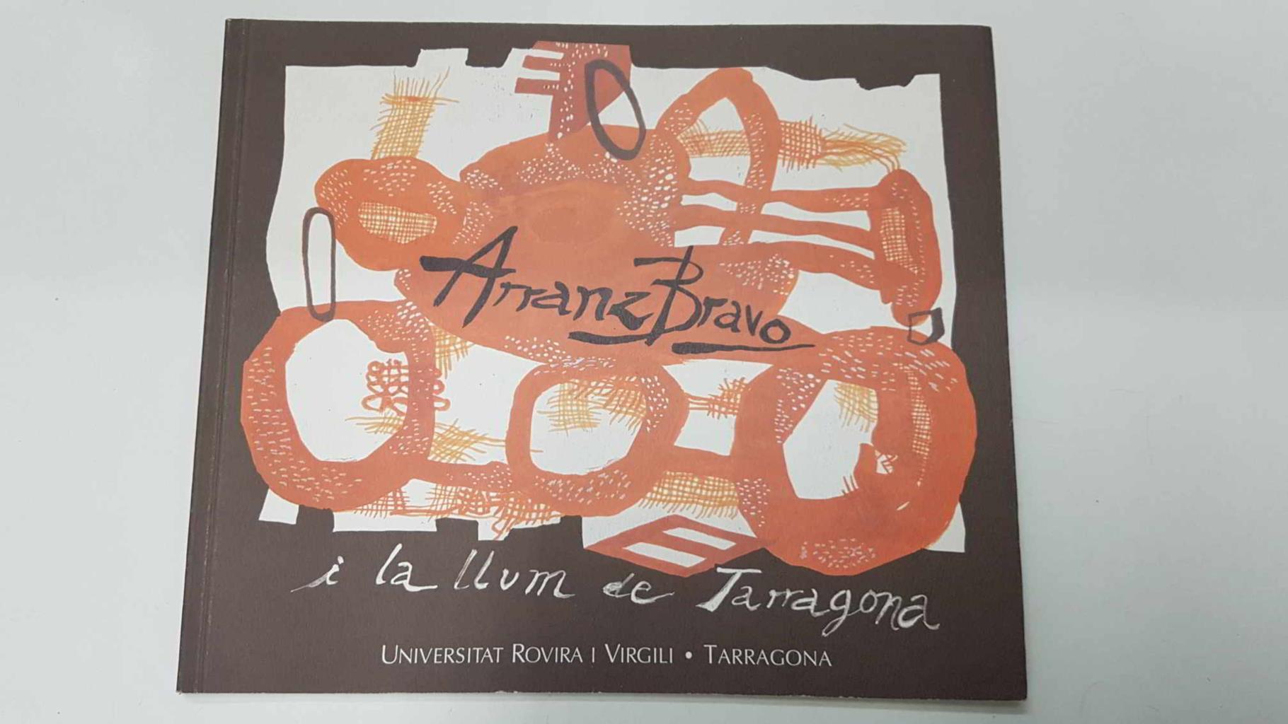 Catalogo Exposicion: Arranz-Bravo i la llum de Tarragona. Universitat Rovira i Virgili (del 22 de nov al 20 des de 1996)