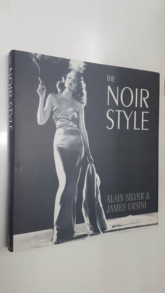 Overlook: The Noir Style. Alain Silver and James Ursini. 172 duo-tone photographs