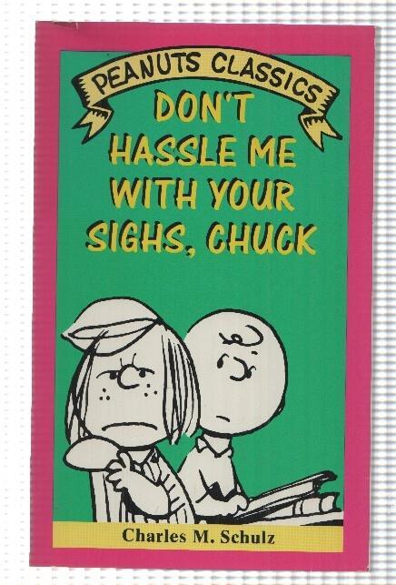 Henry Holt: Peanuts Classics - Dont Hassle me with your sighs, Chuck by Charles M. Schulz. An Owl Book