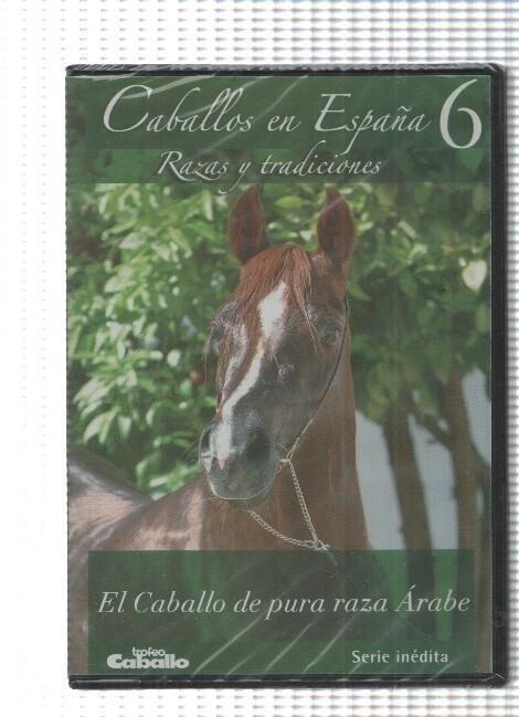 DVD, serie inedita: Caballos en España num 6 - Razas y tradiciones. El Caballo de pura raza Arabe