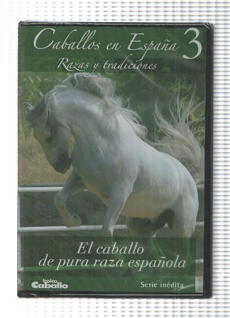 DVD, serie inedita: Caballos en España num 3 - Razas y tradiciones. El Caballo de pura raza española