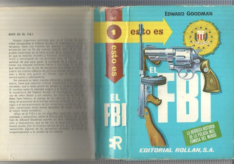 Rollan: Esto es el F.B.I. de Edward Goodman. Historia novelesca y heroica de la Policia mas famosa del mundo